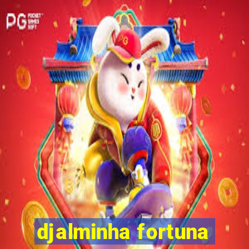 djalminha fortuna